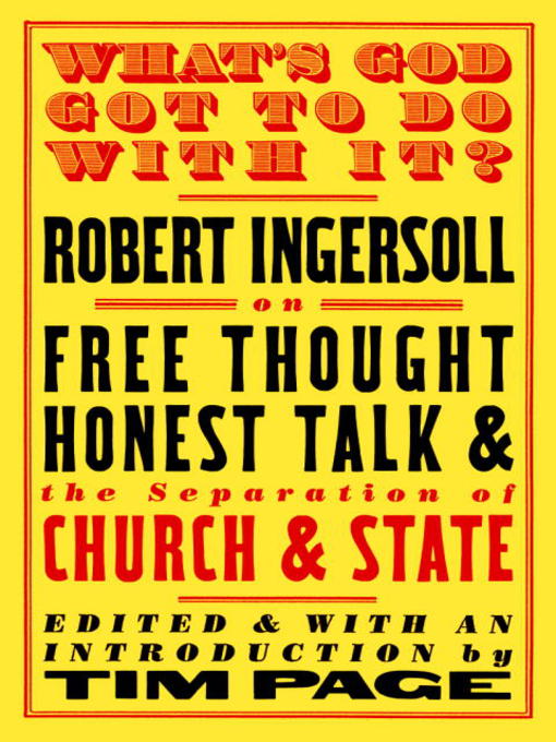 Title details for What's God Got to Do With It? by Robert Ingersoll - Available